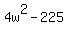 4w%5E2-225