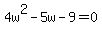 4w%5E2-5w-9=0