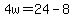 4w+=+24+-+8