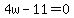 4w-11=0