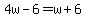 4w-6=w%2B6