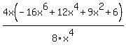 4x%28-16x%5E6%2B12x%5E4%2B9x%5E2%2B6%29%2F8x%5E4