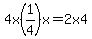 4x%281%2F4%29x=2x4