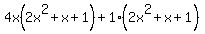4x%282x%5E2%2Bx%2B1%29%2B1%282x%5E2%2Bx%2B1%29