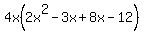 4x%282x%5E2-3x%2B8x-12%29