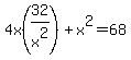 4x%2832%2Fx%5E2%29%2Bx%5E2=68