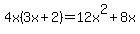 4x%283x%2B2%29=12x%5E2%2B8x