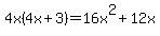 4x%284x%2B3%29=16x%5E2%2B12x