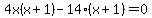 4x%28x%2B1%29-14%28x%2B1%29+=+0