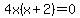 4x%28x%2B2%29=0