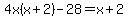 4x%28x%2B2%29-28=x%2B2