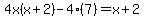 4x%28x%2B2%29-4%287%29=x%2B2