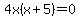 4x%28x%2B5%29=0