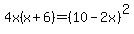 4x%28x%2B6%29=+%2810-2x%29%5E2