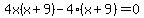 4x%28x%2B9%29-4%28x%2B9%29=0
