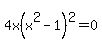 4x%28x%5E2+-+1%29%5E2+=+0
