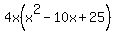 4x%28x%5E2+-+10x+%2B+25%29