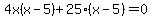 4x%28x-5%29%2B25%28x-5%29=0