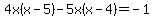 4x%28x-5%29++-++5x%28x-4%29+=+-1