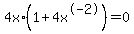 4x%2A%281%2B4x%5E-2%29=0