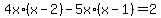 4x%2A%28x-2%29-5x%2A%28x-1%29+=+2
