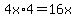 4x%2A4=16x