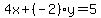 4x%2B%28-2%29y=5