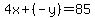 4x%2B%28-y%29=85