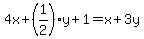 4x%2B%281%2F2%29y%2B1=x%2B3y
