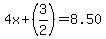4x%2B%283%2F2%29=8.50
