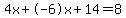 4x%2B-6x%2B14=8