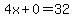 4x%2B0=32