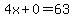 4x%2B0=63