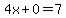 4x%2B0=7