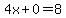 4x%2B0=8