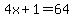 4x%2B1=64