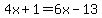4x%2B1=6x-13