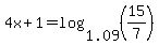 4x%2B1=log%281.09%2C%2815%2F7%29%29