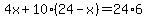 4x%2B10%2824-x%29=24%2A6