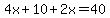 4x%2B10%2B2x=40