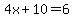 4x%2B10=6