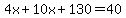 4x%2B10x%2B130=40