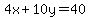 4x%2B10y=40