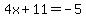 4x%2B11=-5