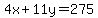 4x%2B11y=275