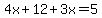 4x%2B12%2B3x=5