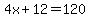 4x%2B12=120