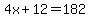 4x%2B12=182