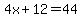 4x%2B12=44