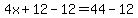 4x%2B12-12=44-12